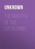 The Martyr of the Catacombs