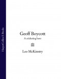 Geoff Boycott: A Cricketing Hero