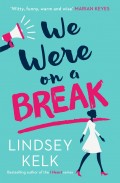 We Were On a Break: The hilarious and romantic top ten bestseller