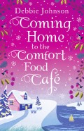 Coming Home to the Comfort Food Café: The only heart-warming feel-good novel you need!