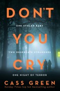 Don’t You Cry: The gripping new psychological thriller from the bestselling author of In a Cottage in a Wood