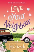 Love Your Neighbour: A laugh-out-loud love from the author of One Day in December