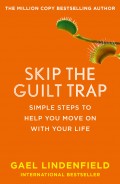 Skip the Guilt Trap: Simple steps to help you move on with your life