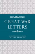 The Times Great War Letters: Correspondence during the First World War