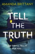 Tell the Truth: Or they’ll tell it for you…