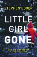 Little Girl Gone: A gripping crime thriller full of twists and turns