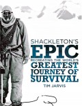 Shackleton’s Epic: Recreating the World’s Greatest Journey of Survival