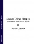 Strange Things Happen: A life with The Police, polo and pygmies