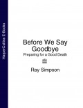 Before We Say Goodbye: Preparing for a Good Death