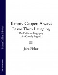 Tommy Cooper: Always Leave Them Laughing: The Definitive Biography of a Comedy Legend