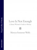 Love Is Not Enough: A Smart Woman’s Guide to Money
