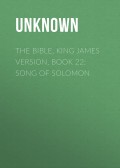 The Bible, King James version, Book 22: Song of Solomon