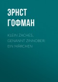 Klein Zaches, genannt Zinnober: Ein Märchen