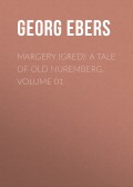 Margery (Gred): A Tale Of Old Nuremberg. Volume 01