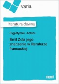 Emil Zola jego znaczenie w literaturze francuskiej