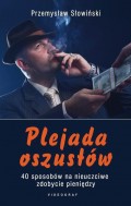 Plejada oszustów. 40 sposobów na nieuczciwe zdobycie pieniędzy