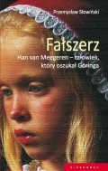 Fałszerz. Han van Meegeren, człowiek który oszukał Goeringa