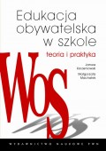 Edukacja obywatelska w szkole. Teoria i praktyka