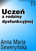 Uczeń z ro­dzi­ny dys­funk­cyj­nej