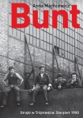 Bunt. Strajki w Trójmieście. Sierpień 1980