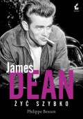 James Dean. Żyć Szybko