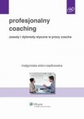 Profesjonalny coaching. Zasady i dylematy etyczne w pracy coacha