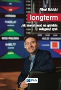 Longterm. Jak inwestować na giełdzie i osiągnąć zysk