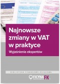 Najnowsze zmiany w VAT w praktyce Wyjaśnienia ekspertów