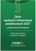 Zbiór ogólnych interpretacji podatkowych 2017 z praktycznym komentarzem