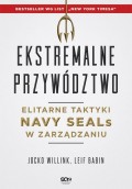 Ekstremalne przywództwo. Elitarne taktyki Navy SEALs w zarządzaniu