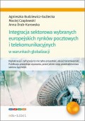 Integracja sektorowa wybranych europejskich rynków pocztowych i telekomunikacyjnych w warunkach globalizacji