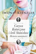 Caryca Katarzyna i król Stanisław. Historia namiętności