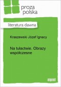 Na tułactwie. Obrazy współczesne