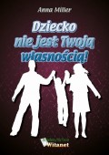 Dziecko nie jest Twoją własnością!