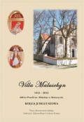 Villa Maluschyn 1412-2012. 600 lat Parafii św. Mikołaja w Maluszynie. Księga Jubileuszowa.