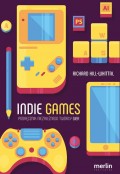 Indie games. Podręcznik niezależnego twórcy gier