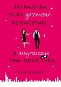 Do raju idą tylko grzeczne dziewczynki, a niegrzeczne tam, gdzie chcą