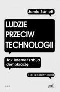 Ludzie przeciw technologii. Jak internet zabija demokrację (i jak ją możemy ocalić)