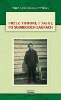 Przez tundrę i tajgę po sowieckich łagrach
