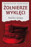 Żołnierze wyklęci. Sześciu z tysięcy