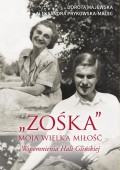 "Zośka" - moja wielka miłość. Wspomnienia Hali Glińskiej