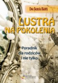 Lustra na pokolenia Poradnik dla rodziców i nie tylko