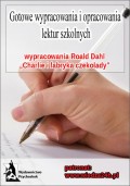 Wypracowania - Roald Dahl „Charlie i fabryka czekolady”