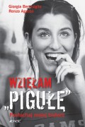 Wzięłam pigułę. Posłuchaj mojej historii