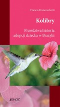 Kolibry. Prawdziwa historia adopcji dziecka w Brazylii