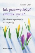 Jak przezwyciężyć smutek życia?