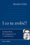 I co tu zrobić Poradnik dla zmagających się z codziennością