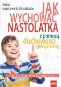 Jak wychować nastolatka z pomocą duchowości ignacjańskiej