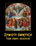 Żywoty Świętych Pańskich. Tom Ósmy. Sierpień