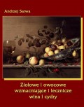 Ziołowe i owocowe wzmacniające i lecznicze wina i cydry